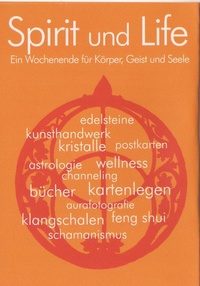 6.Spirit und Life, SPIRIT UND LIFE - DIE Esoterik- & Naturheiltage im Ruhgebiet & am Niederrhein