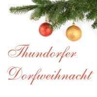 Thundorfer Dorfweihnacht Thundorf i. Ufr. Thundorfer Dorfweihnacht Thundorf i. Ufr.