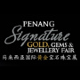 XXXXPenang Signature Gold, Gems & Jewellery Fair (PSG), Penang